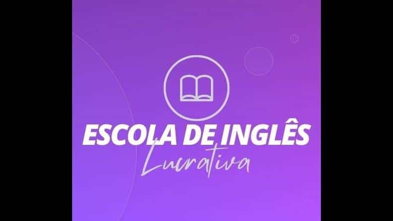 Escola de Inglês Lucrativa Funciona? Escola de Inglês Lucrativa Vale a Pena?