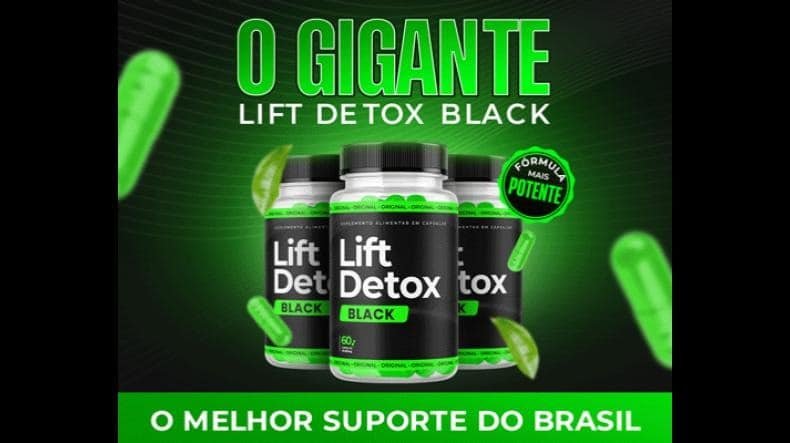 Lift Detox Black Funciona? Lift Detox Black Vale a Pena?