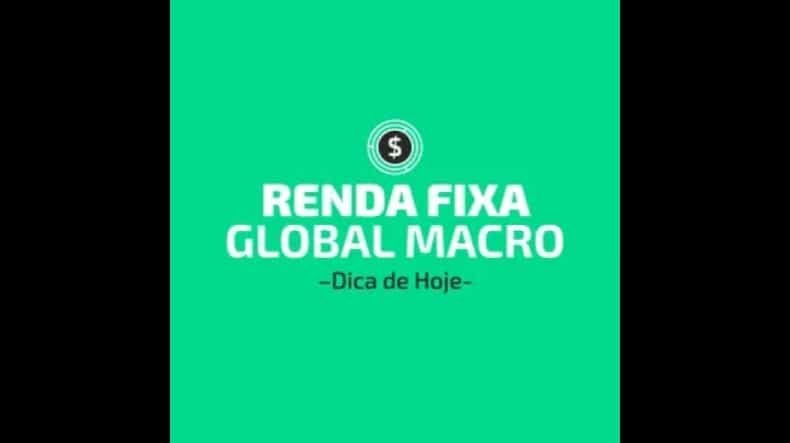 Renda Fixa Global Macro Funciona? Renda Fixa Global Macro Vale a Pena?